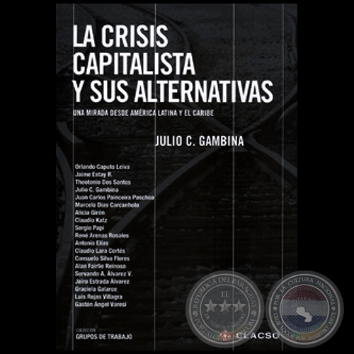 Salvar lo viejo o crear lo nuevo. Paraguay frente a la crisis econmica mundial (Pginas 261 al 276) - LA CRISIS CAPITALISTA Y SUS ALTERNATIVAS - Ao 2010